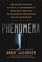 Phenomena The Secret History of the US Government's Investigations into Extrasensory Perception The Secret History of the US Government's Extrasensory Perception and Psychokinesis