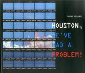 Houston, weŽve had a problem!