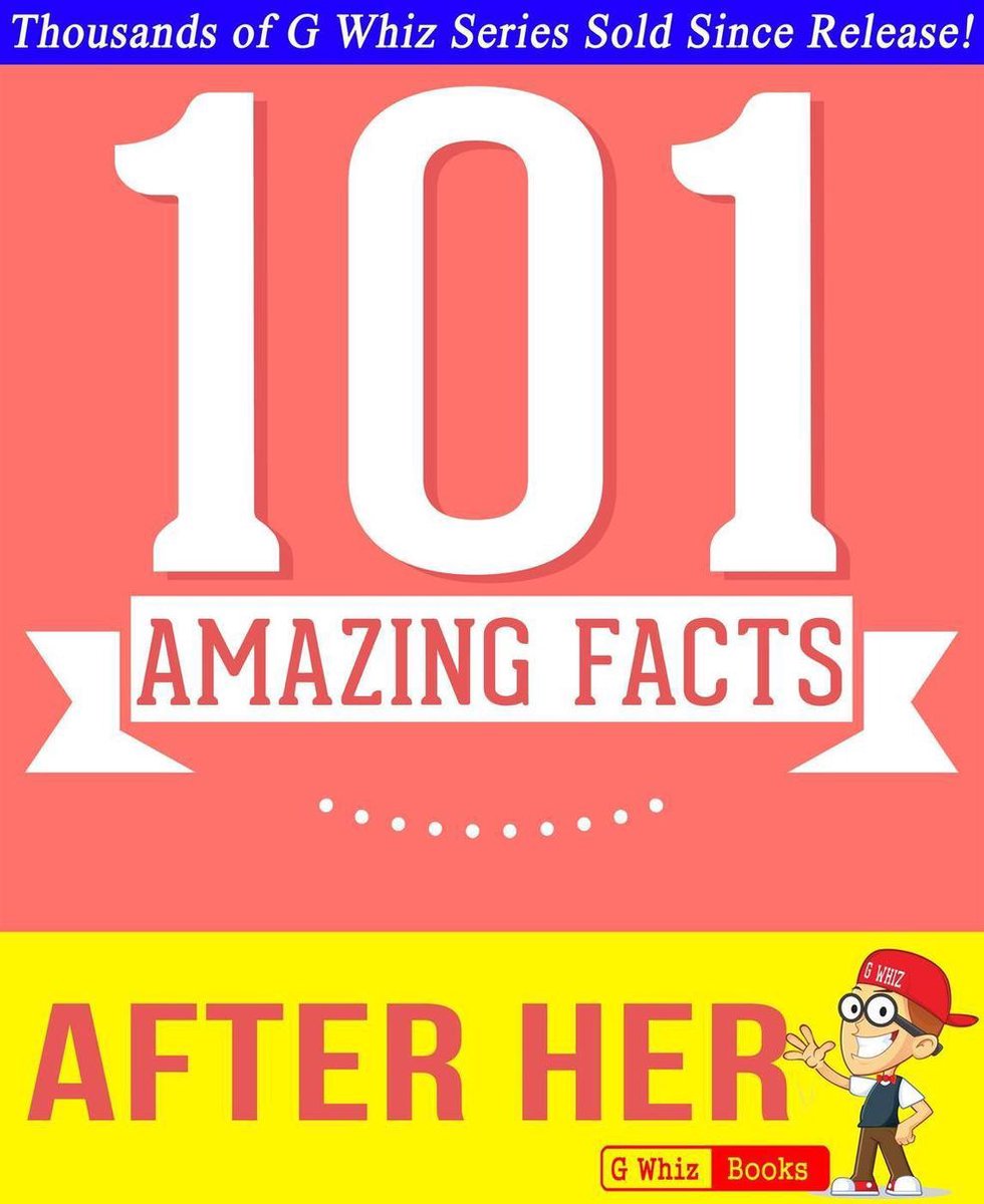 GWhizBooks.com - After Her - 101 Amazing Facts You Didn't Know