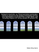 Outback in Australia; Or, Three Australian Overlanders; Being an Account of the Longest Overlandin