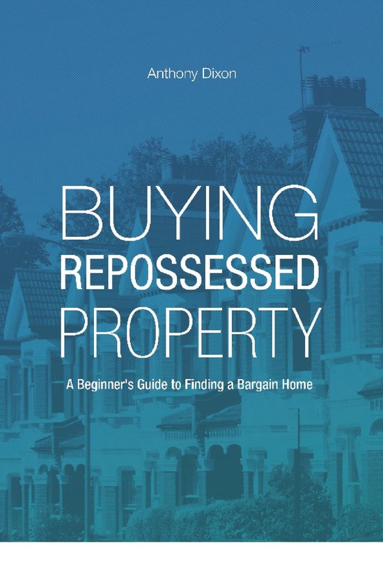 Buying Repossessed Property (ebook), Anthony Dixon 9781370744183