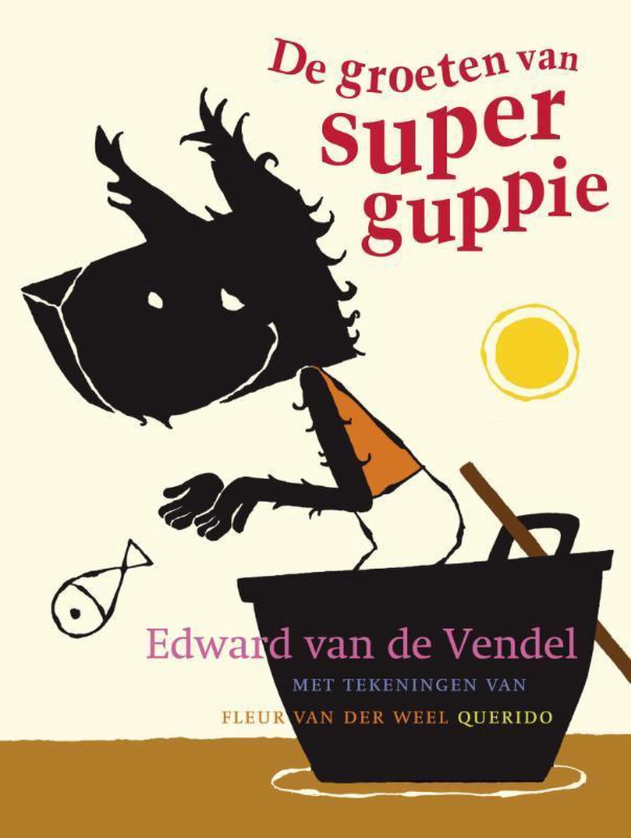 De groeten van Superguppie, Edward van de Vendel De groeten van Superguppie, Edward van de Vendel