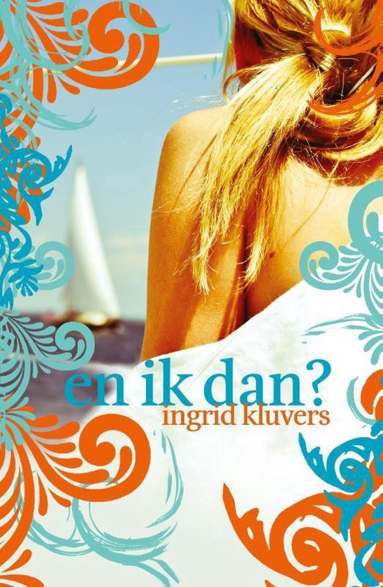 Boekcover met een close-up van een vrouw met blond haar, handdoek om haar schouder. Oranje en blauwe decoratieve krullen aan de zijkanten. Titel 'en ik dan?'