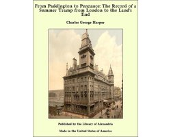 From Paddington to Penzance: The Record of a Summer Tramp from London to the Land's End