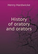 History of oratory and orators