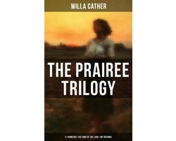 Omslag van THE PRAIREE TRILOGY: O, Pioneers!, The Song of the Lark & My Ántonia