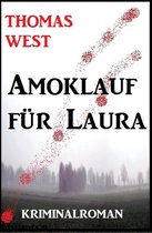 Amoklauf für Laura: Kriminalroman