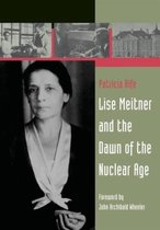 Lise Meitner And The Dawn Of The Nuclear Age