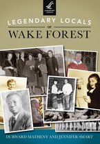Legendary Locals - Legendary Locals of Wake Forest