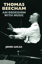 Thomas Beecham - An Obsession with Music