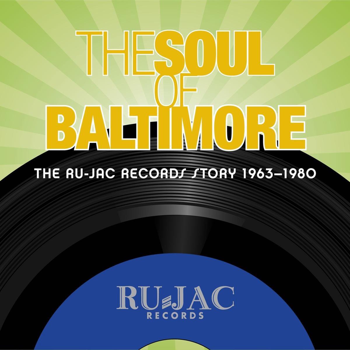 Soul Of Baltimore: The Ru-jac Records Story 1963-1