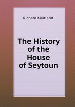 The History of the House of Seytoun