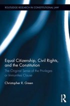 Routledge Research in Constitutional Law - Equal Citizenship, Civil Rights, and the Constitution