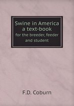 Swine in America a text-book for the breeder, feeder and student
