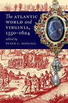 Published by the Omohundro Institute of Early American History and Culture and the University of North Carolina Press - The Atlantic World and Virginia, 1550-1624