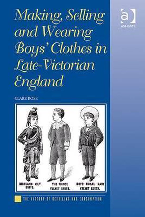 Making, Selling and Wearing Boys' Clothes in Late-Victorian  ... - cover