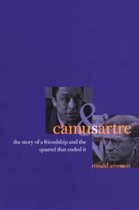 Camus and Sartre - The Story of a Friendship and the Quarrel that Ended It
