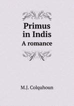 Primus in Indis A romance