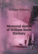 Memorial sketch of William Soule Stickney