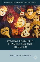 Nineteenth-Century Major Lives and Letters - Staging Romantic Chameleons and Imposters