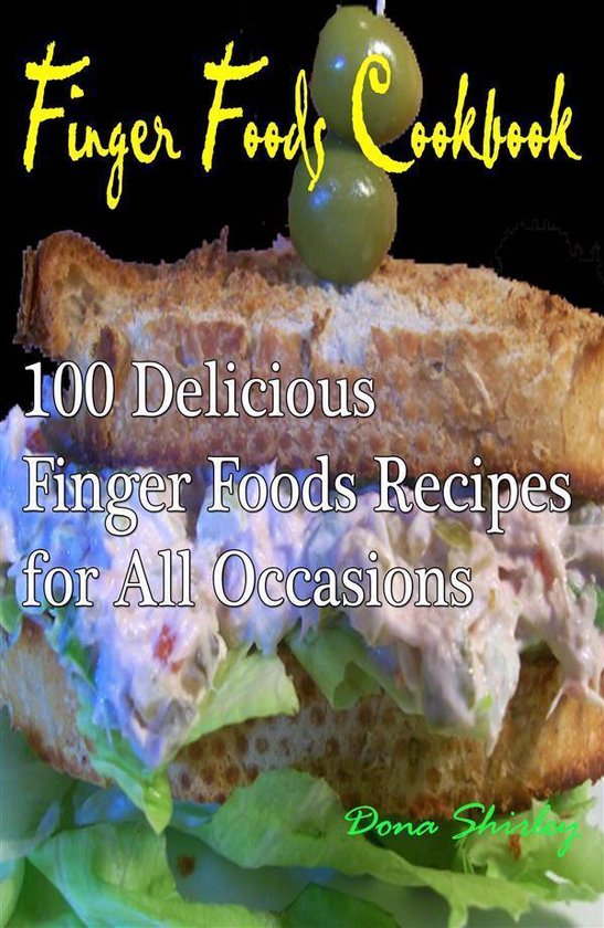 Finger Foods Cookbook : 100 delicious finger foods recipes f ... - cover
