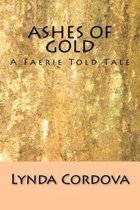 Ashes of Gold: A Faerie Told Tale