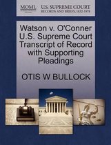 Watson V. O'Conner U.S. Supreme Court Transcript of Record with Supporting Pleadings