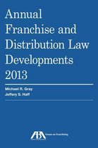 Annual Franchise and Distribution Law Developments, 2013