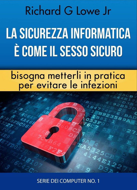La sicurezza informatica è come il sesso sicuro bisogna met ... - cover