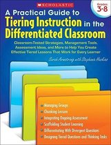 Practical Guide to Tiering Instruction in the Differentiated Classroom, Grades 3-8