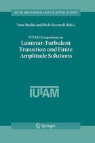 IUTAM Symposium on Laminar-Turbulent Transition and Finite Amplitude Solutions