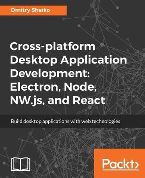 Crossplatform Desktop Application Development 9781788295697 Dmitry