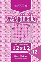 Sudoku Yajilin - 200 Logic Puzzles 12x12 (Volume 12)