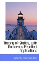 Theory of Statics, with Numerous Practical Applications