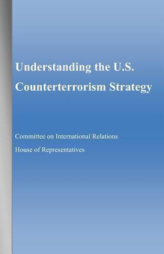 Understanding the U.S. Counterterrorism Strategy 9781461197782