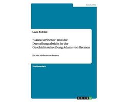 Causa scribendi und die Darstellungsabsicht in der Geschichtsschreibung Adams von Bremen