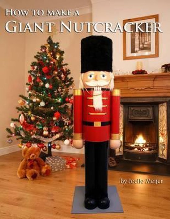 Christmas Crafts- How to make a Giant Nutcracker - cover
