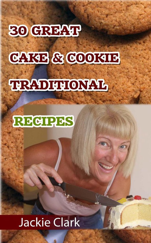 30 Mouthwatering Cake & Cookie Traditional Recipes - cover