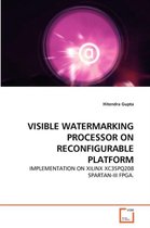 Visible Watermarking Processor on Reconfigurable Platform