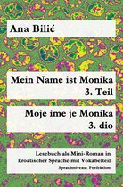Kroatisch leicht Mini-Romane - Mein Name ist Monika 3. Teil / Moje ime je Monika 3. dio