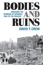 Social History, Popular Culture, And Politics In Germany - Bodies and Ruins