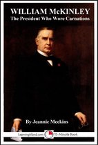 15-Minute Biographies - William McKinley: The President Who Wore Carnations