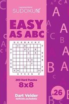 Sudoku Easy as ABC - 200 Hard Puzzles 8x8 (Volume 26)