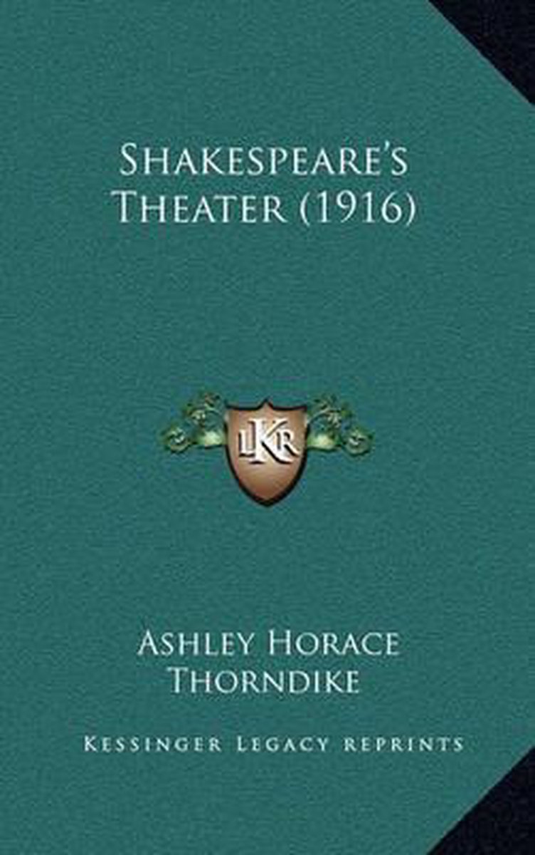 Shakespeare's Theater (1916) van Ashley Horace Thorndike
