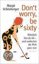 Don't worry, be sixty