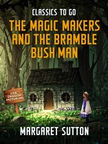 Classics To Go - The Magic Makers and the Bramble Bush Man