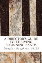 The Director's Guide To Thriving Beginning Bands