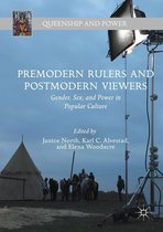 Queenship and Power - Premodern Rulers and Postmodern Viewers