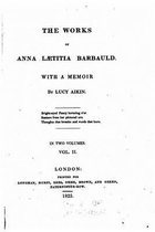 The works of Anna Laetitia Barbauld, With a memoir