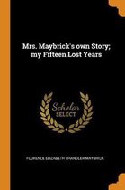 Mrs. Maybrick's Own Story; My Fifteen Lost Years